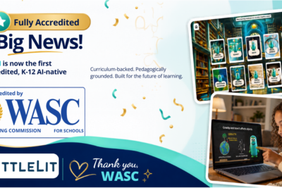 LittleLit AI Becomes First AI-Native K–12 Curriculum Platform to Be Nationally Accredited