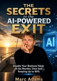 Cancer Survivor and Bestselling Author Marc Adams Releases The Secrets to the AI-Powered Exit